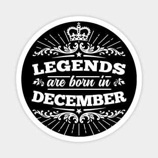 Legends Are Born In December Magnet